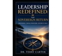 Leadership Redefined: The Sovereign Return: Grounding. Signal Over Noise. Return To Self