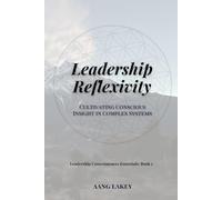 Leadership Reflexivity: Cultivating Conscious Insight in Complex Systems