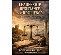Leadership, Resistance, and Resilience.: Power, Endurance, and Identity Across Time