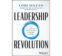 Leadership Revolution: The Future of Developing Dynamic Leaders