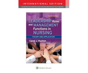 Leadership Roles and Management Functions in Nursing: Theory and Application