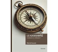 Leadership[s] Comment s'y retrouver ? - Patrick Soumet - Edilivre-Aparis - broché - Guide
