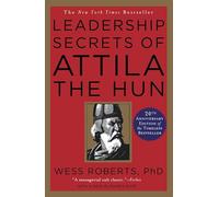 Leadership Secrets of Attila the Hun