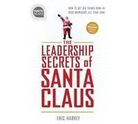 Leadership Secrets of Santa Claus by Eric Harvey Eric Harvey (Auteur)