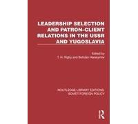 Leadership Selection And Patron-Client Relations In The Ussr And Yugoslavia