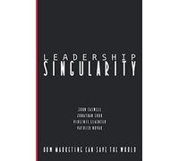 Leadership Singularity: How Marketing Can Save The World