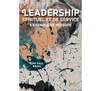 Leadership spirituel et de service L'exemple de Néhémie - Jean-Paul Bado - Semer - broché - Essai