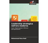 Leadership strategica nell'era moderna: Come i dirigenti guidano l'efficienza dell'organizzazione