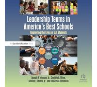 Leadership Teams in America's Best Schools: Improving the Lives of All Students