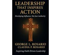 Leadership That Inspires Action: Developing Influence, Not Just Authority