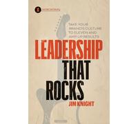 Leadership That Rocks: Take Your Brand’s Culture to Eleven and Amp Up Results