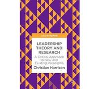 Leadership Theory and Research: A Critical Approach to New and Existing Paradigms - [Version Originale] Inconnu (Auteur)