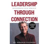Leadership Through Connection: Transforming Your Approach