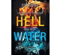Leadership Through Hell And High Water