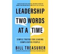 Leadership Two Words at a Time by Bill Treasurer Bill Treasurer (Auteur)