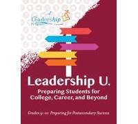 Leadership U.: Preparing Students For College, Career, And Beyond