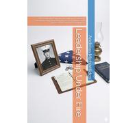 Leadership Under Fire: A Procedural Investigation into Military Leadership Education Using Audie Murphy as Case Evidence and Professional Curricula as Definitions