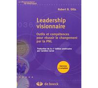 Leadership visionnaire: Outils et compétences pour réussir le changement par la PNL