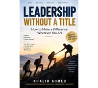 Leadership Without A Title: How To Make A Difference Wherever You Are