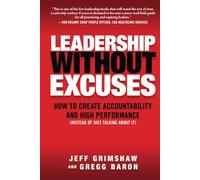 Leadership Without Excuses: How to Create Accountability and High-Performance (Instead of Just Talking About It)