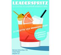 Leaderspritz - Le cocktail du leadership interpersonnel: La recette des managers pour communiquer, comprendre, convaincre