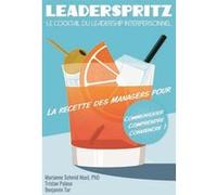 Leaderspritz - Le cocktail du leadership interpersonnel Marianne Schmid Mast (Auteur), Tristan Palese (Auteur), Benjamin Tur (Auteur)