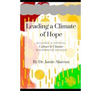 Leading a Climate of Hope: Building a Hopeful Culture and Climate in Alternative Schools