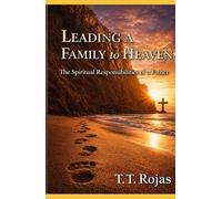Leading a Family to Heaven: The Spiritual Responsibilities of a Father