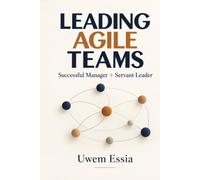 LEADING AGILE TEAMS: Successful Manager + Servant Leader