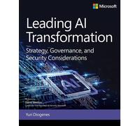 Leading AI Transformation Strategy, Governance, and Security Considerations - Yuri Diogenes - Microsoft Press - ebook (ePub) - Livre