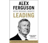 Leading - Alex FergusonMichael Moritz - Hachette Books - Livre en Anglais - Paperback Alex FergusonMichael MoritzAlex FergusonMichael Moritz (Auteur)