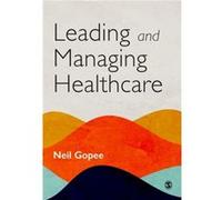 Leading and Managing Healthcare by Neil Gopee Neil Gopee (Auteur)