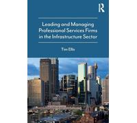 Leading and Managing Professional Services Firms in the Infrastructure Sector