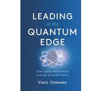 Leading at the Quantum Edge: Trust, Agility, and Humanity in an Age of Transformation