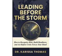 Leading Before the Storm How to Recognize Risk, Build Readiness, and Act Before Crisis Forces Your Hand - Dr. Karissa Thomas - Efficient Adjuster Publishing - ebook (ePub) - Livre