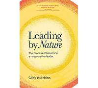 Leading by Nature: The Process of Becoming A Regenerative Leader