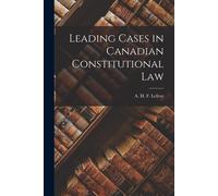 Leading Cases In Canadian Constitutional Law