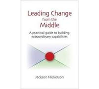 Leading Change from the Middle - [Version Originale] Jackson Nickerson (Auteur)