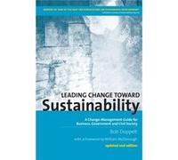 Leading Change Toward Sustainability: A Change-Management Guide For Business, Government And Civil Society (Paperback) Bob Doppelt, (Auteur)