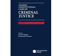 Leading Constitutional Cases on Criminal Justice, 2026 (University Casebook Series)