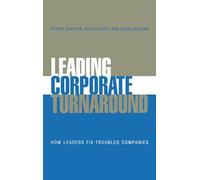 Leading Corporate Turnaround: How Leaders Fix Troubled Companies