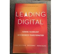 Leading Digital: Turning Technology into Business Transformation
