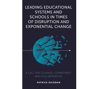 Leading Educational Systems And Schools In Times Of Disruption And Exponential Change