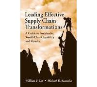 Leading Effective Supply Chain Transformations: A Guide To Sustainable World-Class Capability And Results