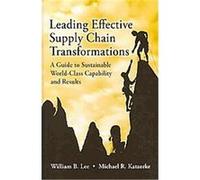 Leading Effective Supply Chain Transformations Michael Katzorke, William B. Lee (Auteur)