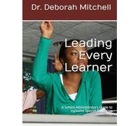 Leading Every Learner: A School Administrator's Guide to Inclusive Special Education Leadership