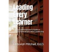 Leading Every Learner: A School Administrator's Guide to Inclusive Special Education Leadership