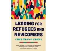 Leading for Refugees and Newcomers Cases for K-12 Schools - Khalid H. Arar - Harvard Education Press - ebook (ePub) - Livre