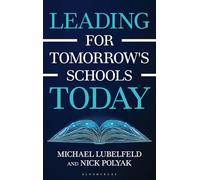 Leading for Tomorrow's Schools Today