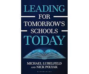 Leading for Tomorrow's Schools Today